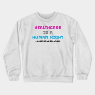 Healthcare Is a Human Right Crewneck Sweatshirt